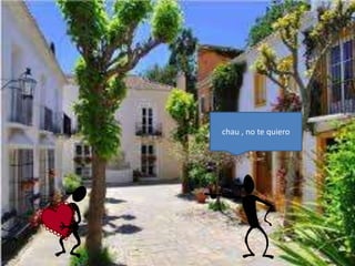 chau , no te quiero
 