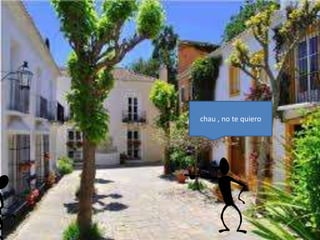 chau , no te quiero
 