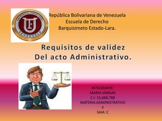 República Bolivariana de Venezuela
Escuela de Derecho
Barquisimeto Estado-Lara.
INTEGRANTE:
MARIA VARGAS
C.I: 15,668,788
MATERIA:ADMINISTRATIVO
II
SAIA: C
 