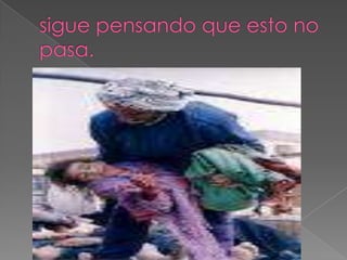 sigue pensando que esto no pasa.