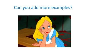 Can you add more examples?
 