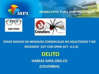 ENVIO MASIVO DE MENSAJES COMERCIALES NO SOLICITADOS Y NO DESEADOS  (LEY CAN-SPAM ACT- U.S.A)DELITOHABEAS DATA.ORG.CO(COLOMBIA)OJO VIVO