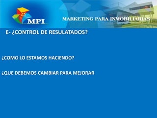   E- ¿CONTROL DE RESULATADOS?¿COMO LO ESTAMOS HACIENDO?¿QUE DEBEMOS CAMBIAR PARA MEJORAR