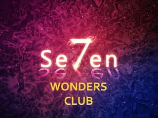 SEVEN WONDERS CLUB