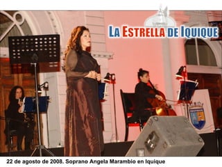 22 de agosto de 2008. Soprano Angela Marambio en Iquique 