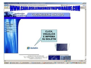 CLICK, VISUALICE E IMPRIMA SU BOLETIN WWW.CARLOSLLERASRESTREPOIBAGUE.COM 