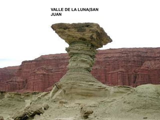 VALLE DE LA LUNA(SAN
JUAN)
 