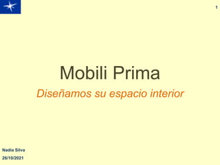 Mobili Prima
Diseñamos su espacio interior
1
Nadia Silva
26/10/2021
 