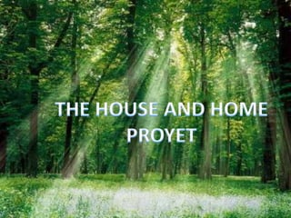 THE HOUSE AND HOME PROYET 