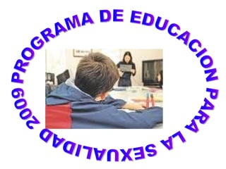 PROGRAMA DE EDUCACION PARA LA SEXUALIDAD 2009 