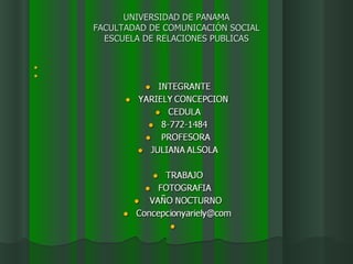 UNIVERSIDAD DE PANAMA FACULTADAD DE COMUNICACIÓN SOCIAL ESCUELA DE RELACIONES PUBLICAS 