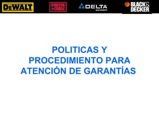 POLITICAS Y
PROCEDIMIENTO PARA
ATENCIÓN DE GARANTÍAS
 