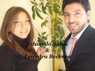 Eduardo Salas &Leandra Becerra 
