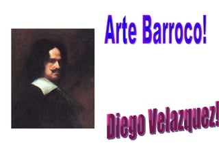 Arte Barroco! Diego Velazquez!  