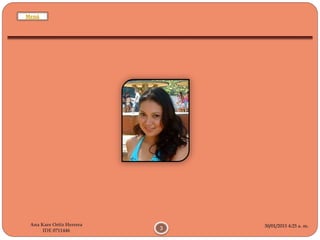 30/01/2015 4:25 a. m.
3
Ana Kare Ortiz Herrera
IDE 0711446
Menú
 