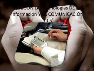 QUE SON LAS Tecnologías DE LA Información Y LA COMUNICACIÓN (TICS) 