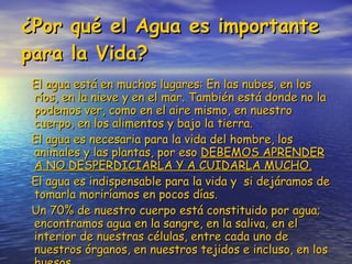 ¿Por qué el Agua es importante para la Vida?   ,[object Object],[object Object],[object Object],[object Object]