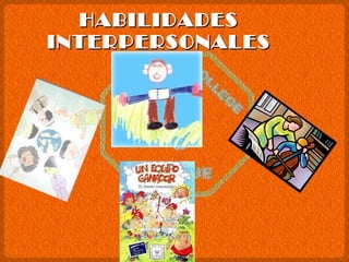 HABILIDADES INTERPERSONALES 