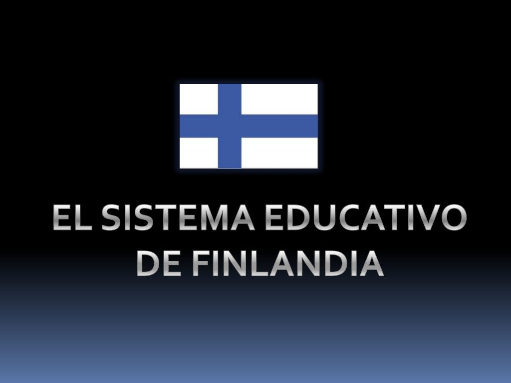 El Sistema Educativo en Finlandia El Sistema Educativo en Finlandia