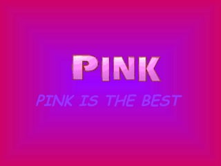 PINK IS THE BEST 