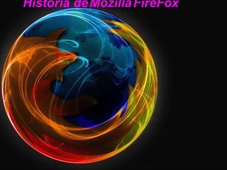 Historia de Mozilla FireFox
 