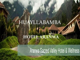 HUAYLLABAMBA

 HOTEL ARANWA
 