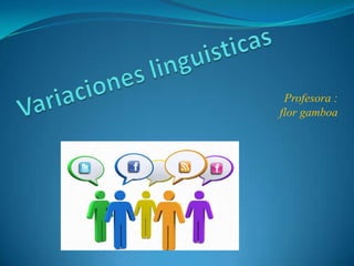 Profesora :
flor gamboa