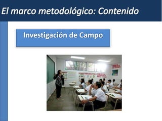 Investigación de Campo
 