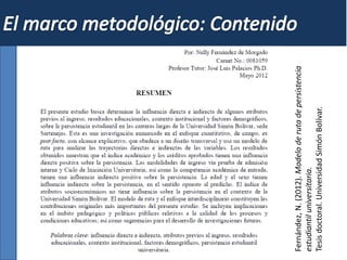 Fernández,N.(2012).Modeloderutadepersistencia
estudiantiluniversitaria.
Tesisdoctoral.UniversidadSimónBolívar.
 