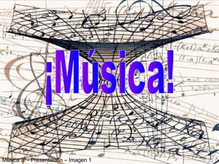 Música 3º - Presentación – Imagen 1 
maestromu 
 
