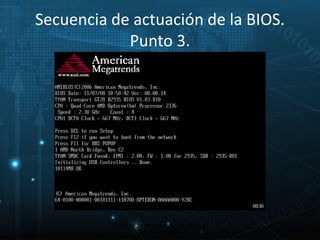 Proceso de arranque de un sistema 
microinformático 
20 
Secuencia de actuación de la BIOS. 
Punto 3. 
 