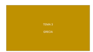 TEMA 3 
GRECIA 
 
