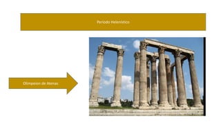 Período Helenístico 
Olimpeion de Atenas 
 