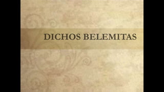 DICHOS BELEMITAS