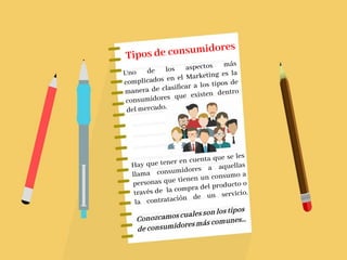 7 tipos de Consumidores