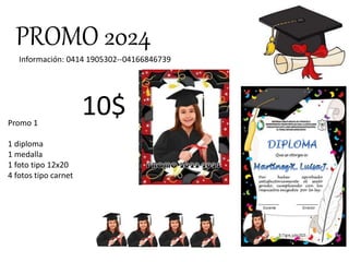 PROMO 2024
Promo 1
1 diploma
1 medalla
1 foto tipo 12x20
4 fotos tipo carnet
10$
Información: 0414 1905302--04166846739
 
