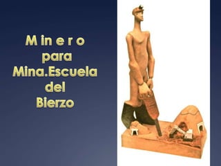 M in e r o paraMina.Escueladel Bierzo
