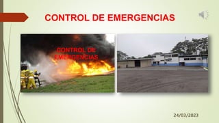 CONTROL DE EMERGENCIAS
24/03/2023
CONTROL DE
EMERGENCIAS
 
