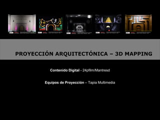 450 AÑOS DE  MENDOZA Contenido Digital  - 24pfilm/Mantresd Equipos de Proyección  – Tapia Multimedia PROYECCIÓN ARQUITECTÓNICA – 3D MAPPING 2 de marzo de 2011 