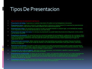 TiposDe Presentacion
 Algunos de los tipos de presentación que hay son:
 Presentación de trabajo. Suele tener un carácte...