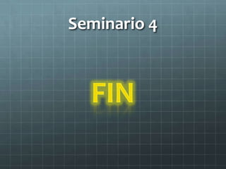 Seminario 4
 