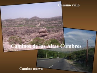 Caminos de las Altas Cumbres Camino viejo Camino nuevo 