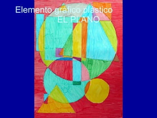 Elemento gráfico plástico  EL PLANO 