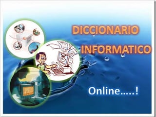 DICCIONARIO INFORMATICO Online…..! 