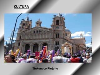 CULTURA




          Tinkunaco Riojano
 