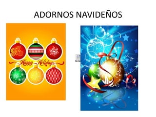 ADORNOS NAVIDEÑOS
 