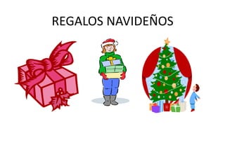 REGALOS NAVIDEÑOS
 