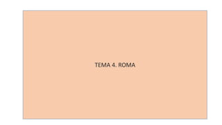 TEMA 4. ROMA 
 