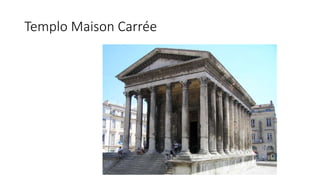 Templo Maison Carrée 
 