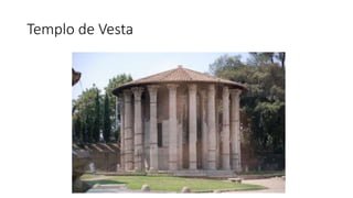 Templo de Vesta 
 